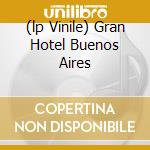 (lp Vinile) Gran Hotel Buenos Aires cd