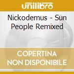 Nickodemus - Sun People Remixed cd musicale di Nickodemus