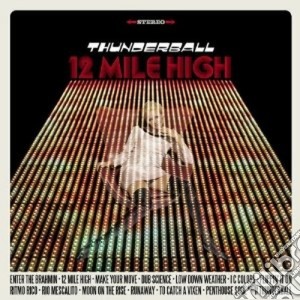 Thunderball - 12 Mile High cd musicale di THUNDERBALL