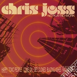 Chris Joss - No Play No Work cd musicale di Chris Joss