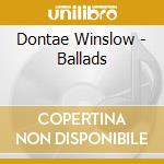 Dontae Winslow - Ballads cd musicale di Dontae Winslow