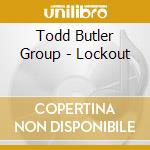 Todd Butler Group - Lockout cd