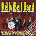 Kelly Bell Band - That'S What'S Up! cd