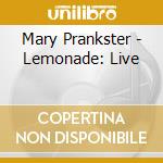 Mary Prankster - Lemonade: Live
