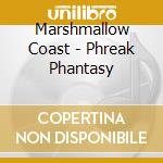 Marshmallow Coast - Phreak Phantasy cd