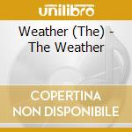 Weather (The) - The Weather cd