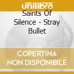 Saints Of Silence - Stray Bullet cd