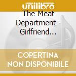 The Meat Department - Girlfriend Stealing Good cd musicale di The Meat Department