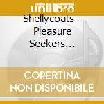 Shellycoats - Pleasure Seekers Anonymous cd