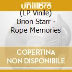 (LP Vinile) Brion Starr - Rope Memories vinile