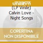 (LP Vinile) Calvin Love - Night Songs vinile