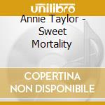 Annie Taylor - Sweet Mortality cd
