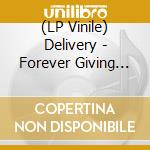 (LP Vinile) Delivery - Forever Giving Handshakes cd