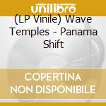 (LP Vinile) Wave Temples - Panama Shift vinile
