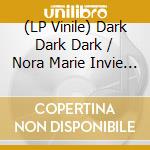 (LP Vinile) Dark Dark Dark / Nora Marie Invie - Something Was There vinile