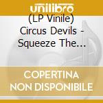 (LP Vinile) Circus Devils - Squeeze The Needle vinile