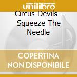 Circus Devils - Squeeze The Needle cd