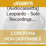 (Audiocassetta) Leopardo - Solo Recordings 2019-2022 cd musicale