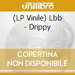(LP Vinile) Lbb - Drippy lp vinile