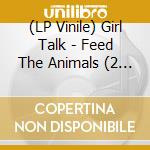(LP Vinile) Girl Talk - Feed The Animals (2 Lp) vinile
