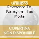 Reverence To Paroxysm - Lux Morte cd