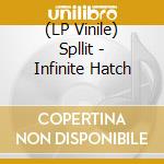 (LP Vinile) Spllit - Infinite Hatch lp vinile