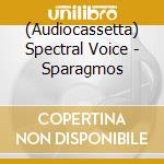(Audiocassetta) Spectral Voice - Sparagmos cd