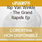 Rip Van Winkle - The Grand Rapids Ep cd