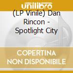 (LP Vinile) Dan Rincon - Spotlight City lp vinile