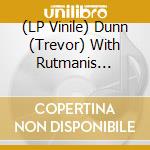 (LP Vinile) Dunn (Trevor) With Rutmanis (Kevin) - Crack Pot Whore Head vinile