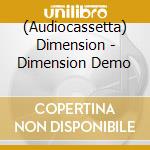 (Audiocassetta) Dimension - Dimension Demo cd