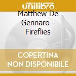 Matthew De Gennaro - Fireflies cd