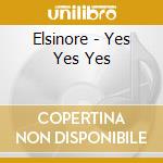 Elsinore - Yes Yes Yes cd