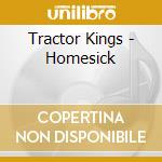 Tractor Kings - Homesick cd