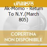 Ak-Momo - Return To N.Y.(March 805) cd