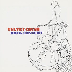 Velvet Crush - Rock Concert cd musicale di Velvet Crush