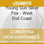 Young Gun Silver Fox - West End Coast cd