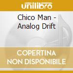 Chico Man - Analog Drift cd