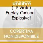 (LP Vinile) Freddy Cannon - Explosive! vinile