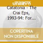 Catatonia - The Crai Eps, 1993-94: For Tinkerbell & Hooked cd