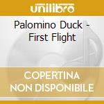 Palomino Duck - First Flight cd