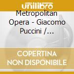 Metropolitan Opera - Giacomo Puccini / Strauss cd musicale di Metropolitan Opera