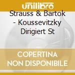 Strauss & Bartok - Koussevitzky Dirigiert St cd musicale di Strauss & Bartok