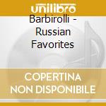 Barbirolli - Russian Favorites cd musicale di Barbirolli