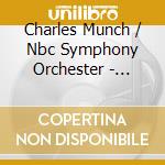 Charles Munch / Nbc Symphony Orchester - Charles Munch Dirigiert Das Nbc Symphony Orchestra cd