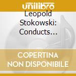 Leopold Stokowski: Conducts Mussorgsky Wagner & Debussy cd musicale di Mussorgsky / Radio Sinfonieorchester / Stokowski