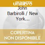 John Barbirolli / New York Philharmonic Orchestra - John Barbirolli & New York Philharmonic Symphony Orchestra cd