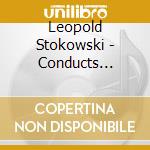 Leopold Stokowski - Conducts Prokofiev, Brahms, McDowell cd musicale