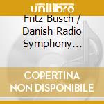 Fritz Busch / Danish Radio Symphony Orchestra - Conducts Haydn, Mozart cd musicale di Fritz Busch