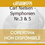 Carl Nielsen - Symphonien Nr.3 & 5 cd musicale di Carl Nielsen